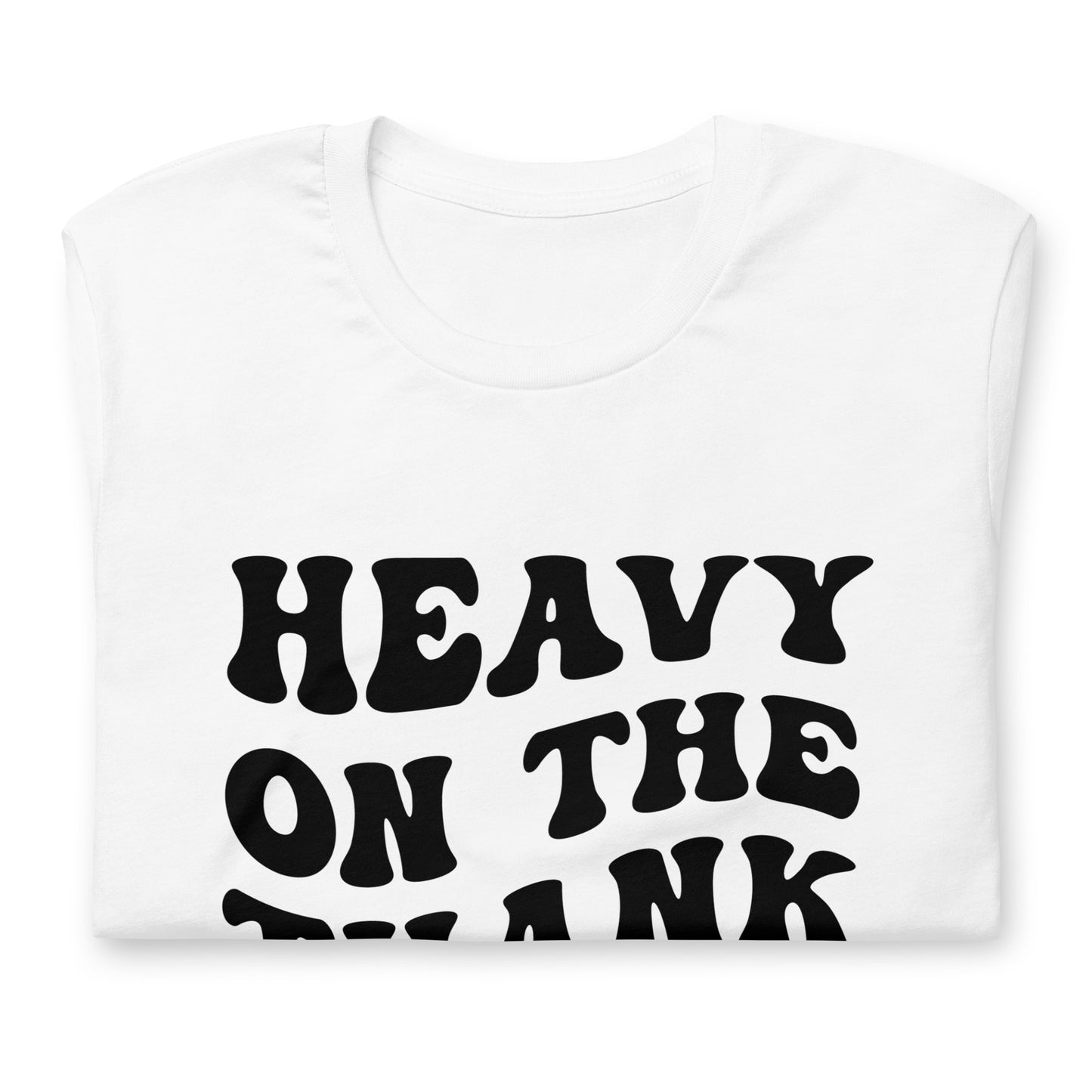 "Heavy On The Thank You God" T-Shirt