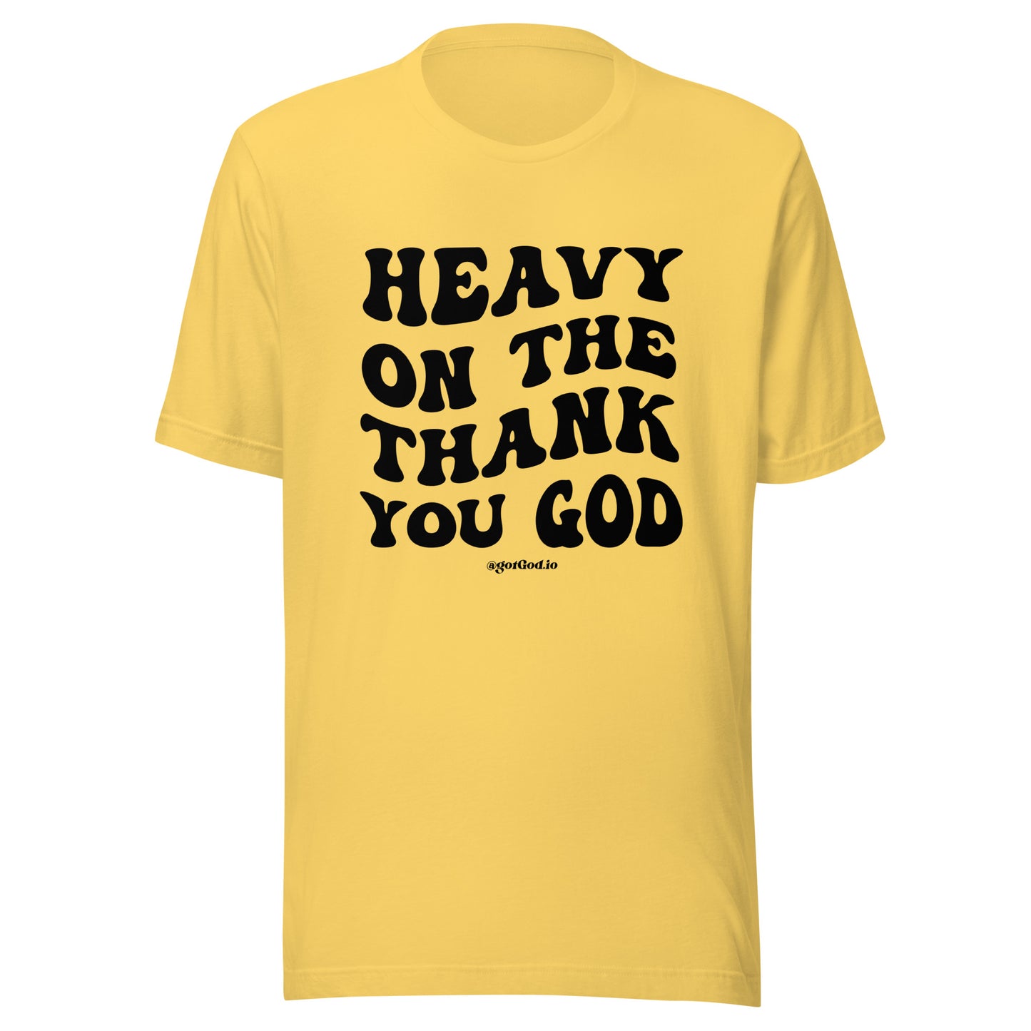 "Heavy On The Thank You God" T-Shirt